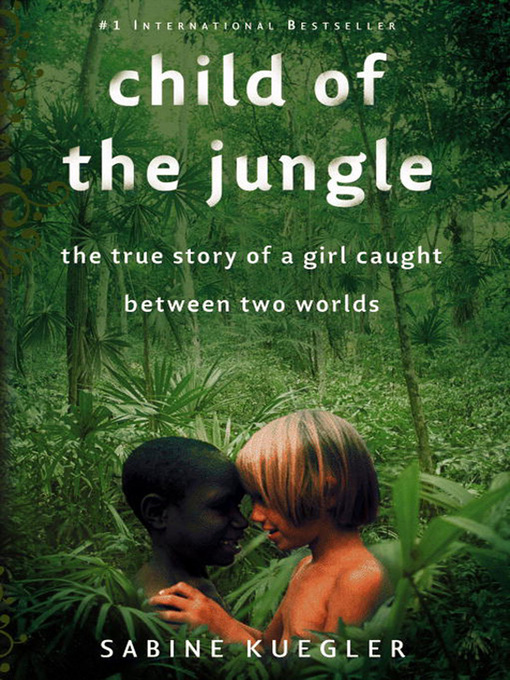 Title details for Child of the Jungle by Sabine Kuegler - Available